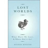 Lost Worlds : What Have We Lost and Where Did It Go?