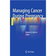 Managing Cancer During Pregnancy