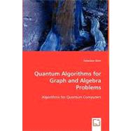 Quantum Algorithms for Graph and Algebra Problems