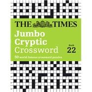 The Times Jumbo Cryptic Crossword Book 22 50 world-famous crossword puzzles