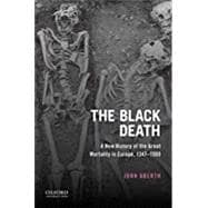 The Black Death A New History of the Great Mortality in Europe, 1347-1500