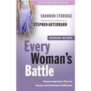 Every Woman's Battle Discovering God's Plan for Sexual and Emotional Fulfillment