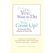 What Do You Want To Do When You Grow Up? Starting the Next Chapter of Your Life