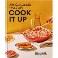 Cook It Up Bold Moves for Family Foods: A Cookbook