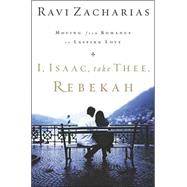 I, Isaac, Take Thee, Rebekah : Moving from Romance to Lasting Love