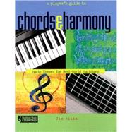A Player's Guide to Chords and Harmony Music Theory for Real-World Musicians