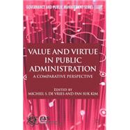 Value and Virtue in Public Administration A Comparative Perspective