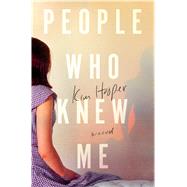 People Who Knew Me A Novel