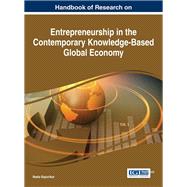 Handbook of Research on Entrepreneurship in the Contemporary Knowledge-based Global Economy