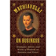 Machiavelli on Business