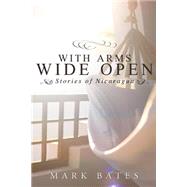 With Arms Wide Open: Stories of Nicaragua