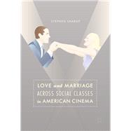 Love and Marriage Across Social Classes in American Cinema