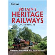 Britain’s Heritage Railways Discover more than 100 historic lines