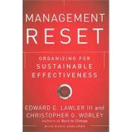 Management Reset Organizing for Sustainable Effectiveness