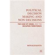 Political Decision Making and Non-Decisions The Case of Israel and the Occupied Territories