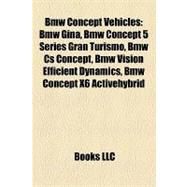 Bmw Concept Vehicles : Bmw Gina, Bmw Concept 5 Series Gran Turismo, Bmw Cs Concept, Bmw Vision Efficient Dynamics, Bmw Concept X6 Activehybrid