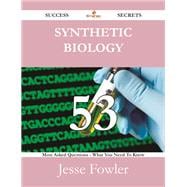 Synthetic Biology: 53 Most Asked Questions on Synthetic Biology - What You Need to Know