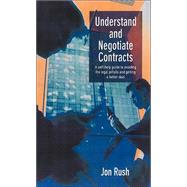 Understanding and Negotiating Business Contracts : A Self-Help Guide to Avoiding the Legal Pitfalls and Getting a Better Deal