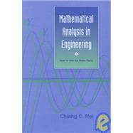 Mathematical Analysis in Engineering : How to Use the Basic Tools