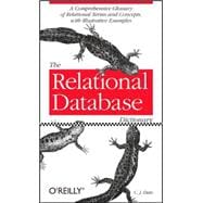 The Relational Database Dictionary: A Comprehensive Glossary of Relational Terms and Concepts With Illustrative Examples,9780596527983