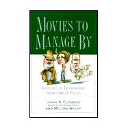 Movies to Manage By : Lessons in Leadership from Great Films