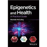 Epigenetics and Health A Practical Guide,9781119307983