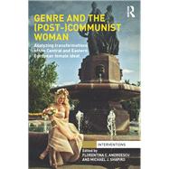 Genre and the (Post-)Communist Woman: Analyzing Transformations of the Central and Eastern European Female Ideal