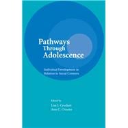 Pathways Through Adolescence: individual Development in Relation To Social Contexts