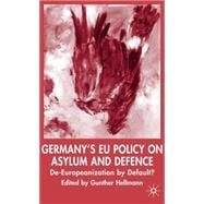 Germany's EU Policy on Asylum and Defense De-Europeanization by Default?