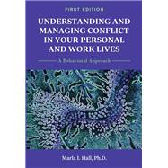 Understanding and Managing Conflict in Your Personal and Work Lives