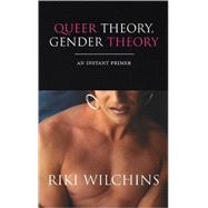 Queer Theory, Gender Theory : An Instant Primer