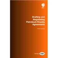 Drafting and Negotiating Petroleum Royalty Agreements