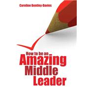 How to Be an Amazing Middle Leader