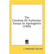 Freedom of Authority : Essays in Apologetics (1905)