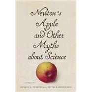 Newton's Apple and Other Myths About Science