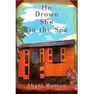 He Drown She in the Sea A Novel