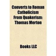 Converts to Roman Catholicism from Quakerism : Thomas Merton