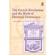 The French Revolution and the Birth of Electoral Democracy