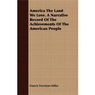 America the Land We Love: A Narrative Record of the Achievements of the American People
