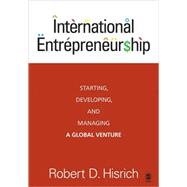 International Entrepreneurship : Starting, Developing, and Managing a Global Venture