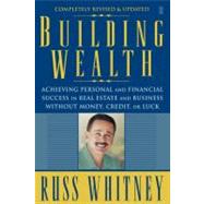 Building Wealth : From Rags to Riches Through Real Estate
