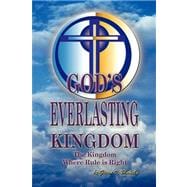 God? Everlasting Kingdom: The Kingdom Where Rule Is Right