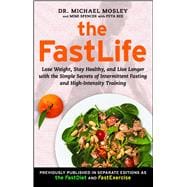The FastLife Lose Weight, Stay Healthy, and Live Longer with the Simple Secrets of Intermittent Fasting and High-Intensity Training
