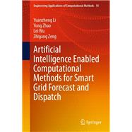 Artificial Intelligence Enabled Computational Methods for Smart Grid Forecast and Dispatch