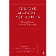 Purpose, Meaning, and Action Control Systems Theories in Sociology