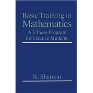 Basic Training in Mathematics