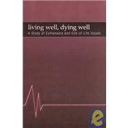 Living Well, Dying Well : A Study of Euthanasia and End of Life Issues
