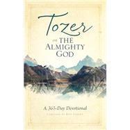 Tozer on the Almighty God A 365-Day Devotional