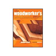 The Woodworker's Manual: A Complete Guide to Working With Wood, from Selecting nd Using Tools and Materials to Making Joints and Wood Finishing