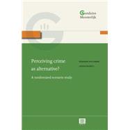 Perceiving crime as alternative? A randomized scenario study